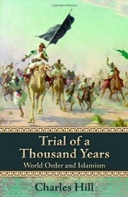 Trial of a Thousand Years: World Order and Islamism (HOOVER INST PRESS PUBLICATION)