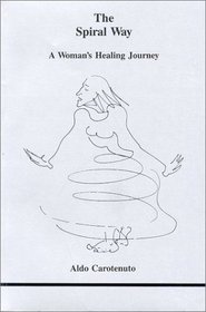 The Spiral Way: A Woman's Healing Journey (Studies in Jungian Psychology By Jungian Analysts, 25)