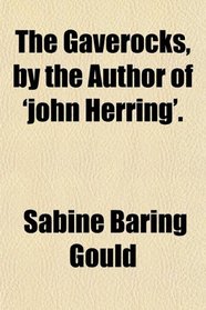 The Gaverocks, by the Author of 'john Herring'.