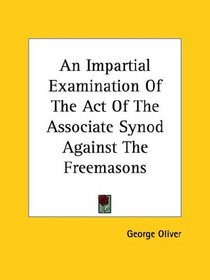 An Impartial Examination of the Act of the Associate Synod Against the Freemasons