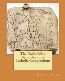 The Enchiridion Symbolorum - Catholic Compendium