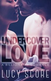 Undercover Love: A Billionaire Romance