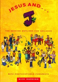 Jesus and...: Ten Session Outlines for Children
