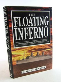The Floating Inferno: The Story of the Loss of the Empress of Britain