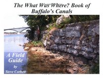 The What Was Where Book of Buffalo's Canals