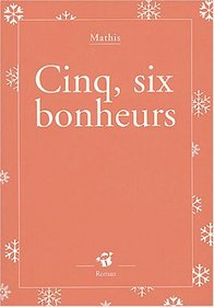 Cinq, six bonheurs (French Edition)