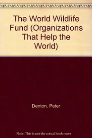 The World Wildlife Fund (Organizations That Help the World)