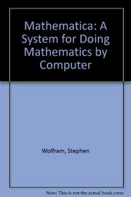 Mathematica: A system for doing mathematics by computer