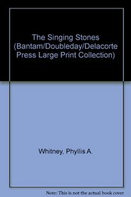 SINGING STONES, THE (LARGE PRINT EDITION (Bantam/Doubleday/Delacorte Press Large Print Collection)