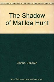 The Shadow of Matilda Hunt