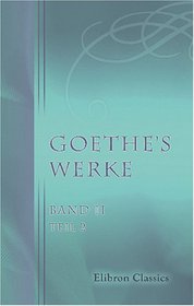 Goethe's Werke: Band 2: Gedichte, Theil 2. Mit Einleitung und Anmerkungen von G. von Loeper (German Edition)