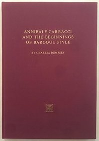 Annibale Carracci and the Beginnings of Baroque Style