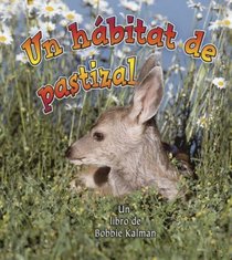 Un Habitat De Pastizal/ A Grassland Habitat (Introduccion a Los Habitats / Introduction to Habitats) (Spanish Edition)