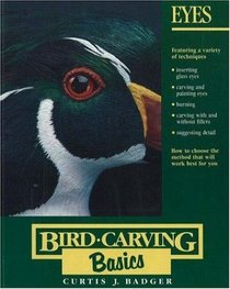 Bird Carving Basics: Eyes (Bird Carving Basics)