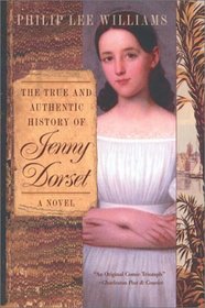 The True and Authentic History of Jenny Dorset: Consisting of a Narrative by a Retainer, Mr. Henry Hawthorne, Along With the History of Two Households, That of  Dorset and Smythe ... : A Novel