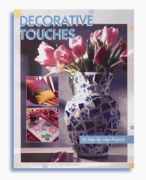 Decorative Touches: 35 Step-by-Step Projects