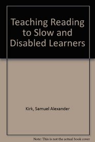 Teaching Reading to Slow and Disabled Learners