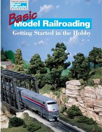 Basic Model Railroading: Getting Started in the Hobby (Model Railroader Books)