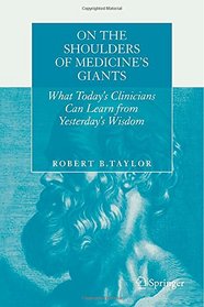 On the Shoulders of Medicine's Giants: What Today's Clinicians Can Learn from Yesterday's Wisdom