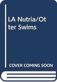 LA Nutria/Otter Swims (Spanish Edition)