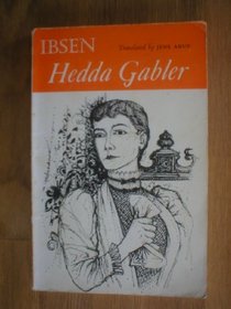 Hedda Gabler And Other Plays: The Pillars Of The Community; The Wild Duck; Hedda Gabler