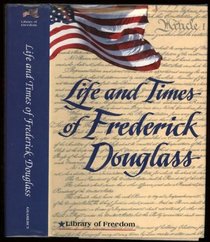 Life and Times of Frederick Douglas (Library of Freedom)