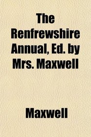 The Renfrewshire Annual, Ed. by Mrs. Maxwell
