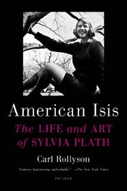 American Isis: The Life and Art of Sylvia Plath