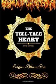 The Tell-Tale Heart: By Edgar Allan Poe - Illustrated