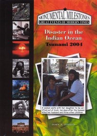 Disaster In The Indian Ocean: Tsunami 2004 (Monumental Milestones:) (Monumental Milestones: Great Events of Modern Times)