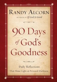 Ninety Days of God's Goodness: Daily Reflections That Shine Light on Personal Darkness