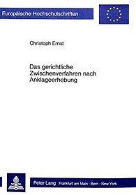 Das gerichtliche Zwischenverfahren nach Anklageerhebung (European university studies. Series II, Law) (German Edition)