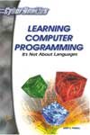 Learning Computer Programming:: It's Not About Languages
