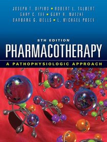 Pharmacotherapy: A Pathophysiologic Approach, Eighth Edition (Pharmacotherapy (Dipiro))