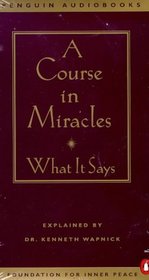 A Course in Miracles : What It Says; Abridged Edition (Course in Miracles)