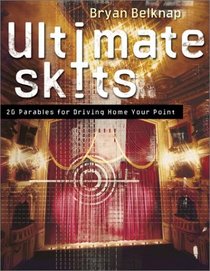 Ultimate Skits: 20 Parables for Driving Home Your Point