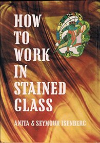 How to Work in Stained Glass (Chilton Glassworking Series)