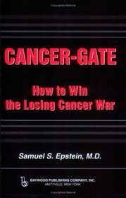 Cancer-Gate: How to Win the Losing Cancer War (Policy, Politics, Health and Medicine) (Policy, Politics, Health and Medicine Series, Vicente Navarro, Series)