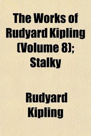 The Works of Rudyard Kipling (Volume 8); Stalky