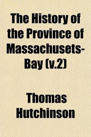 The History of the Province of Massachusets-Bay (v.2)