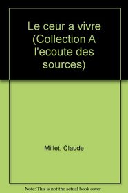 Le ceur a vivre (Collection A l'ecoute des sources) (French Edition)