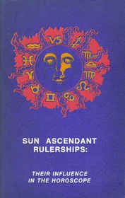 Sun Ascendant Rulerships: Their Influence in the Horoscope