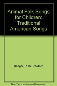 Animal Folk Songs for Children: Traditional American Songs