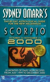Sydney Omarr's 2000 Scorpio: Day-By-Day Astrological Guide for the New Millennium : October 23-November 21 (Serial)