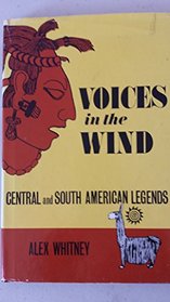 Voices in the wind: Central and South American legends with introductions to ancient tribes