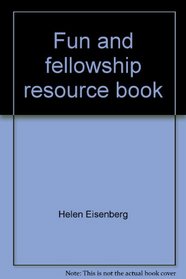 Fun and fellowship resource book