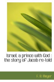 Israel, a prince with God : the story of Jacob re-told
