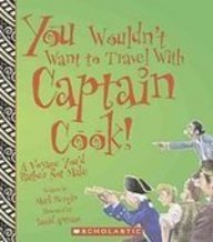 You Wouldn't Want to Travel With Captain Cook!: A Voyage You'd Rather Not Make