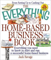 The Everything Home-Based Business Book: Everything You Need to Know to Start and Run a Successful Home-Based Business (Everything Series)