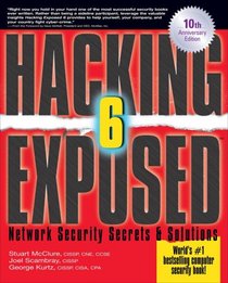 Hacking Exposed, Sixth Edition: Network Security SecretsAnd Solutions